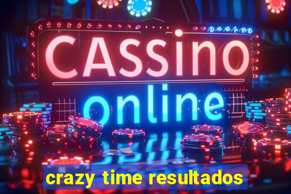 crazy time resultados